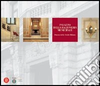 Palazzo della Ragioneria Municipale. Piazza della Scala di Milano. Storia e architettura. Ediz. illustrata libro
