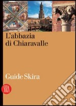 L'abbazia di Chiaravalle. Ediz. illustrata libro