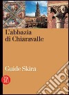 L'abbazia di Chiaravalle. Ediz. illustrata libro