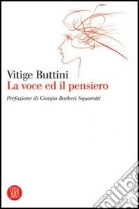 Vitige Buttini. La voce ed il pensiero. Ediz. illustrata libro