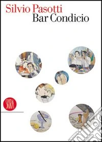 Silvio Pasotti. Bar Condicio. Ediz. illustrata libro