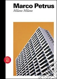 Marco Petrus. Milano Milano. Ediz. italiana e inglese libro