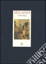 Milano. Un'antologia. Ediz. illustrata