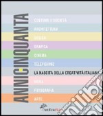 AnniCinquanta. La nascita della creatività italiana. Ediz. illustrata libro