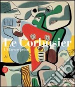 Le Corbusier. Catalogue raisonné de l'oeuvre peint. Ediz. illustrata libro