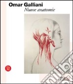 Omar Galliani. Le nuove anatomie libro