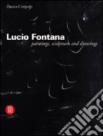 Lucio Fontana. Paintings, sculptures and drawings libro