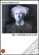 A.B.O. La Repubblica delle arti. Ediz. illustrata libro