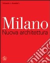 Milano. Nuova architettura. Ediz. illustrata libro
