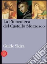 La Pinacoteca del Castello Sforzesco. Ediz. illustrata libro