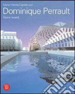 Dominique Perrault. Opere recenti. Ediz. illustrata libro