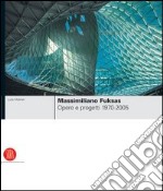 Massimiliano Fuksas. Opere e progetti 1970-2005. Ediz. illustrata libro