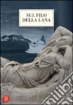 Sul filo della lana. Ediz. illustrata libro