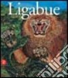 Antonio Ligabue. Espressionista tragico. Catalogo della mostra (Reggio Emilia, 21 maggio 2005-15 agosto 2005). Ediz. illustrata libro