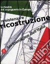 Un'immagine dell'Italia. Resistenza e ricostruzione. Le mostre del dopoguerra in Europa libro