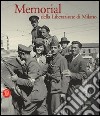 Memorial della liberazione di Milano. 1945. La guerra è finita. Ediz. illustrata libro