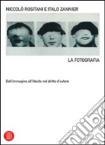 La fotografia. Dall'immagine all'illecito nel diritto d'autore. Ediz. illustrata