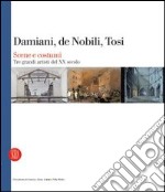 Damiani, De Nobili, Tosi. Scene e costumi. Tre grandi artisti del XX secolo. Catalogo della mostra (Roma, 27 gennaio-2 aprile 2006). Ediz. italiana e francese libro