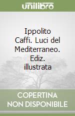 Ippolito Caffi. Luci del Mediterraneo. Ediz. illustrata libro