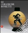 Ceramiche Rometti-Rometti Ceramics. Ediz. illustrata libro