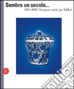 Sembra un secolo... 1905-2005. Ventotto artisti per Fabbri. Ediz. italiana e inglese libro