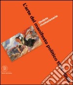 L'arte del manifesto politico 1914-1989. Ondate rivoluzionarie libro