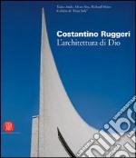 Costantino Ruggeri. L'architettura di Dio. Catalogo della mostra (Adro, 5 novembre 2005-8 gennaio 2006) libro