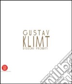 Gustav Klimt. Disegni proibiti. Catalogo della mostra (Pavia, 24 settembre-4 dicembre 2005). Ediz. illustrata libro