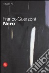 Franco Guerzoni. Nero. Catalogo della mostra (Milano, 29 settembre-29 ottobre 2005). Ediz. illustrata libro