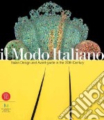 Il modo italiano. Design e avanguardia nel XX secolo. Ediz. illustrata libro