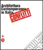 Conflitti. Architettura contemporanea in Italia. Catalogo della mostra (Salerno, 17 dicembre 2005-19 marzo 2006) libro