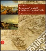 Leonardo, Vanvitelli e Bellotto a Vaprio d'Adda. Ediz. illustrata
