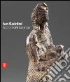 Ivo Soldini. I colori del bronzo. Ediz. italiana, inglese, francese, tedesca libro