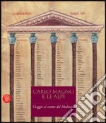 Carlo Magno e le Alpi. Viaggio al centro del Medioevo. Catalogo della mostra (Susa-Novalesa, 25 febbraio-28 maggio 2006). Ediz. illustrata libro