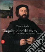 L'inquietudine del volto da Lotto a Freud, da Tiziano a De Chirico. Catalogo della mostra (Lodi, 11 novembre 2005-12 marzo 2006) libro