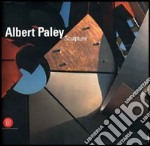 Albert Paley. Sculpture. Ediz. illustrata
