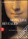 Mona Lisa Revealed. The True Identity of Leonardo's Model. Ediz. illustrata libro di Pallanti Giuseppe