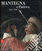 Mantegna e Padova 1445-1460. Catalogo della mostra (Padova, 16 settembre 2006-14 gennaio 2007). Ediz. illustrata libro