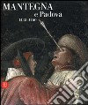 Mantegna e Padova 1445-1460. Catalogo della mostra (Padova, 16 settembre 2006-14 gennaio 2007). Ediz. illustrata libro
