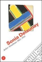 Sonia Delaunay. Atelier Simultané 1923-1934. Catalogo della mostra (Bellinzona, 12 aprile-11 giugno 2006) libro