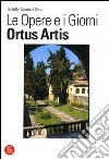 Le opere e i giorni. Ortus Artis. Ediz. illustrata libro