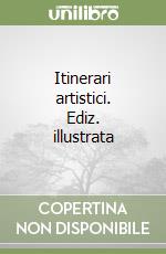 Itinerari artistici. Ediz. illustrata