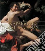 Caravaggio e il Seicento. Ediz. inglese e greca