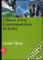 I musei d'arte contemporanea in Italia. Ediz. illustrata libro