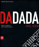 Dadada. Dada e dadaismi del contemporaneo 1916-2006. Catalogo della mostra (Pavia, 7 settembre-17 dicembre 2006) libro