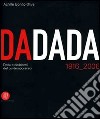 Dadada. Dada e dadaismi del contemporaneo 1916-2006. Catalogo della mostra (Pavia, 7 settembre-17 dicembre 2006) libro