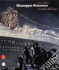Giuseppe Rotunno e la verità della luce. Ediz. illustrata libro