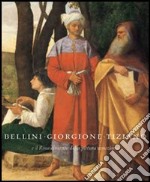 Bellini, Giorgione, Tiziano. L'invenzione della pittura veneziana. 1500-1530. Catalogo della mostra (Vienna, 17 ottobre 2006-7 gennaio 2007). Ediz. illustrata libro