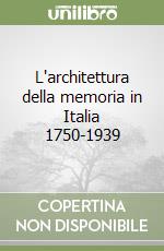L'architettura della memoria in Italia 1750-1939 libro