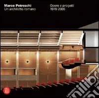 Petreschi. Un architetto romano. Opere e progetti 1970-2006. Ediz. italiana e inglese libro